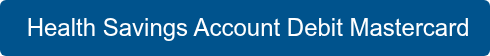 &nbsp;Health Savings Account Debit Mastercard