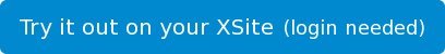 Try it out on your XSite (login needed)