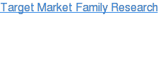 Target Market Family Research