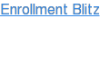Enrollment Blitz