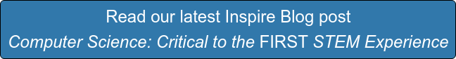 Inspire Blog - Computer Science: Critical to the FIRST STEM Experience