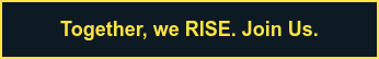 Together, we RISE. Join Us.