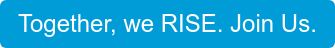 Together, we RISE. Join Us.