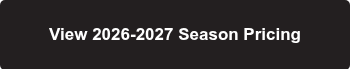View 2026-2027 Season Pricing
