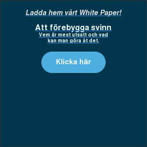 Ladda hem vårt White Paper! Att förebygga svinn Vem är mest utsatt och vad kan man göra åt det. Klicka här