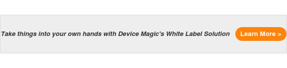 Take things into your own hands with Device Magic's White Label Solution Learn More >