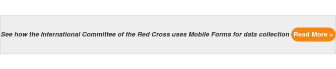 See how the International Committee of the Red Cross uses Mobile Forms for data collection Read More >