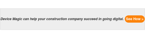 Device Magic can help your construction company succeed in going digital. See How >