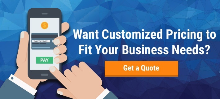 Want Customized Pricing to Fit Your Business Needs?