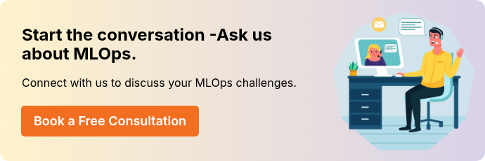 Start the conversation -Ask us about MLOps.    Connect with us to discuss your MLOps challenges. 