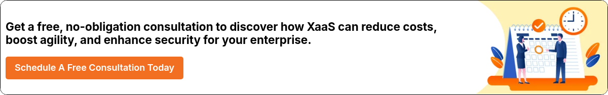 Get a free, no-obligation consultation to discover how XaaS can reduce costs, boost agility, and enhance security for your enterprise.  