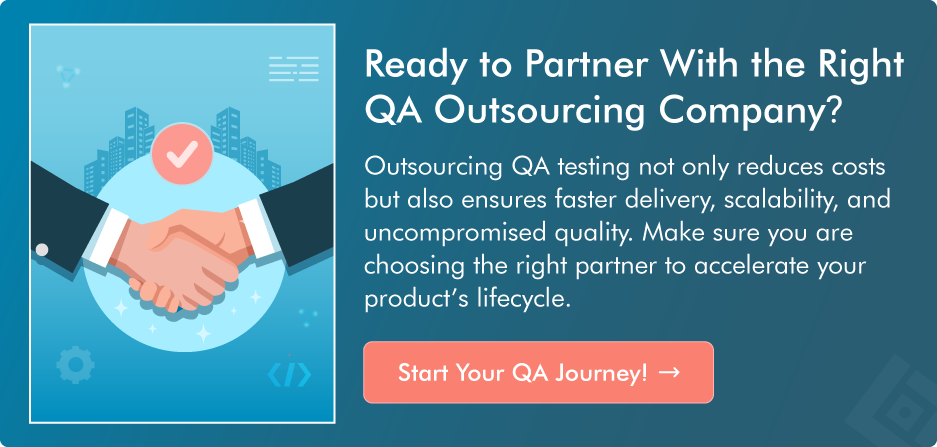 Ready to Partner With the Right QA Outsourcing Company?