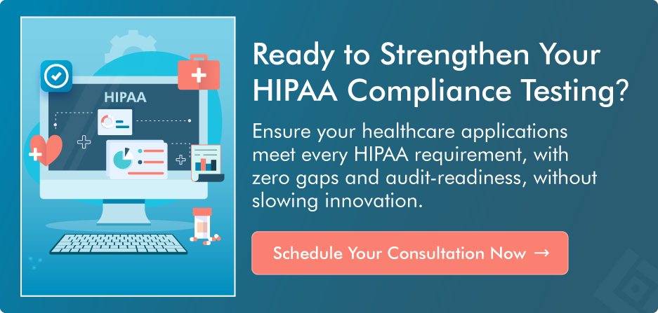 Ready to Strengthen Your HIPAA Compliance Testing