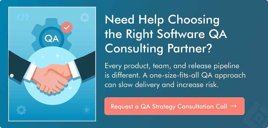 Need Help Choosing the Right Software QA Consulting Partner?