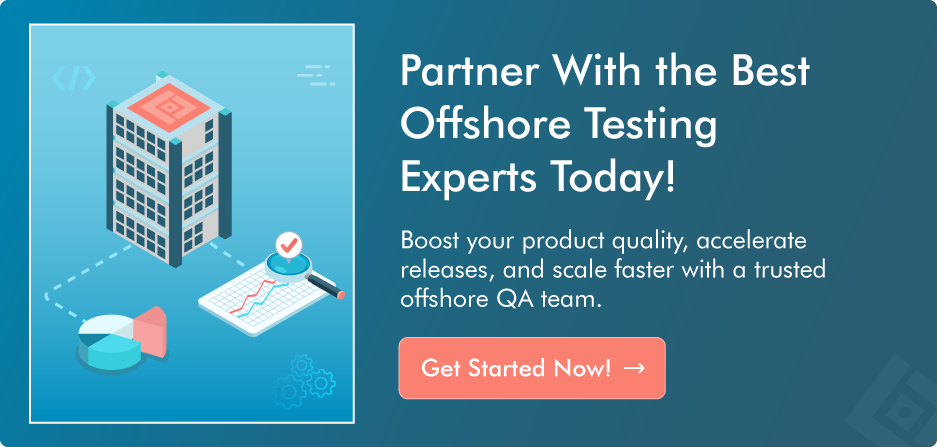 Partner With the Best Offshore Testing Experts Today!