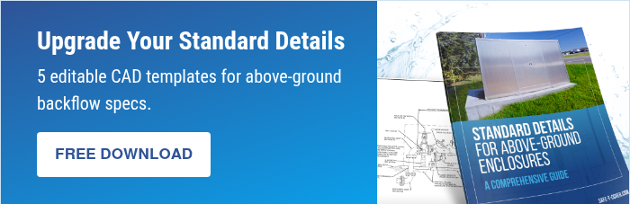 Upgrade Your Standard Details 5 editable CAD templates for above-ground backflow specs. &nbsp;