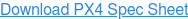Download PX4 Spec Sheet
