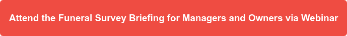 Attend the Funeral Survey Briefing for Managers and Owners via Webinar
