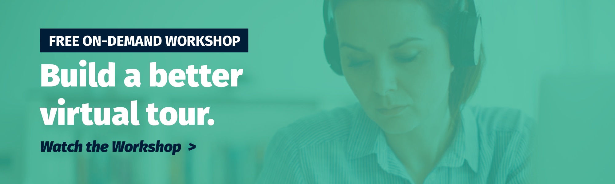 We believe in this so much that we a free, on-demand workshop about how to build an immersive, effective virtual tour.