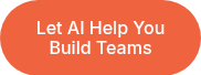 Let AI Help You Build Teams