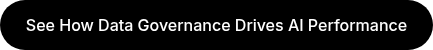See How Data Governance Drives AI Performance
