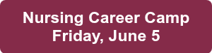 Nursing Career Camp Friday, June 5
