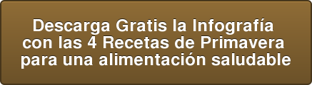 Descarga Gratis la Infografía con las 4 Recetas de Primavera para una alimentación saludable