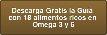 Descarga Gratis la Guía con 18 alimentos ricos en Omega 3 y 6
