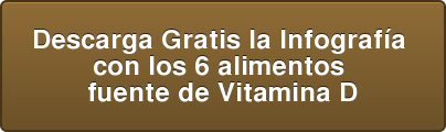Descarga Gratis la Infografía con los 6 alimentos fuente de Vitamina D