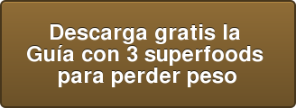 Descarga gratis la Guía con 3 superfoods para perder peso