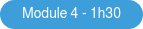 Module 4 - 1h30