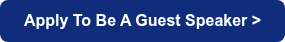 Apply To Be A Guest Speaker&nbsp;>