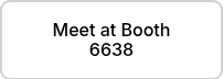 Meet at Booth 6638