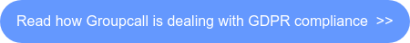 Read how Groupcall is dealing with GDPR compliance  >>