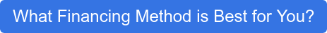 What Financing Method is Best for You?