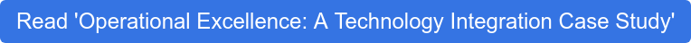 Read 'Operational Excellence: A Technology Integration Case Study'