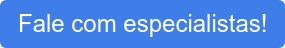 Fale com especialistas!