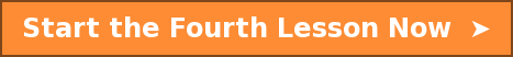 Start the Fourth Lesson Now  ➤