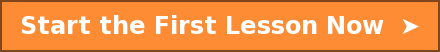 Start the First Lesson Now  ➤