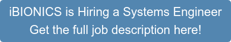 iBIONICS is Hiring a Systems Engineer Get the full job description here!