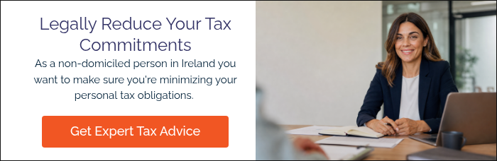 Legally Reduce Your Tax Commitments As a non-domiciled person in Ireland you want to make sure you're minimizing your personal&nbsp;tax obligations.&nbsp; &nbsp;