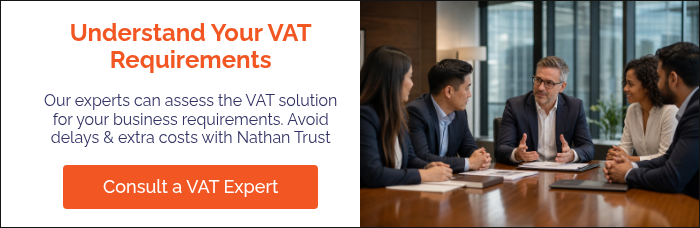 Understand Your VAT Requirements Our experts can assess the VAT solution for your business requirements. Avoid delays & extra costs with Nathan Trust &nbsp;
