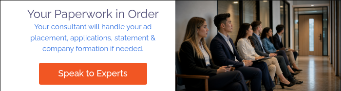 Your Paperwork in Order Your consultant will handle your ad placement, applications, statement & company formation if needed. &nbsp;