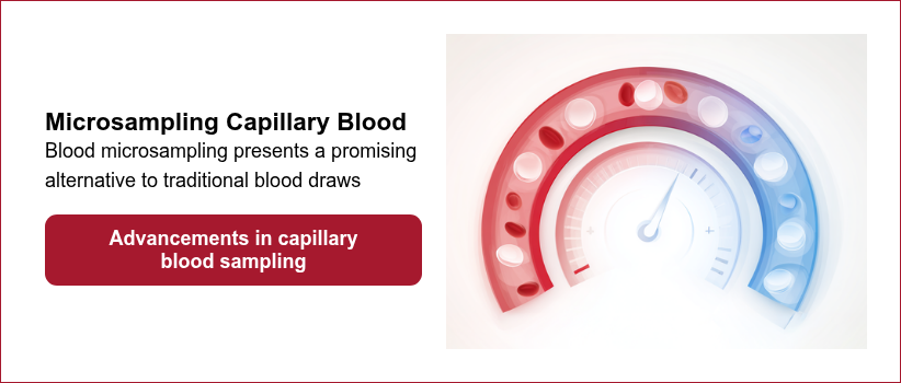 Microsampling Capillary Blood Blood microsampling presents a promising alternative to traditional blood draws  