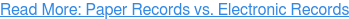 Read More: Paper Records vs. Electronic Records