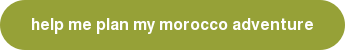 help me plan my morocco adventure