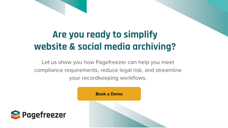 Are you ready to simplify website & social media archiving? Let us show you how Pagefreezer can help you meet compliance requirements, reduce legal risk, and streamline your recordkeeping workflows. Book a Demo button.