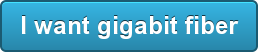 I want gigabit fiber