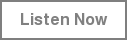 Listen Now