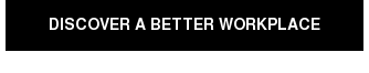 Discover A Better WORKPLACE